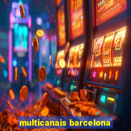 multicanais barcelona